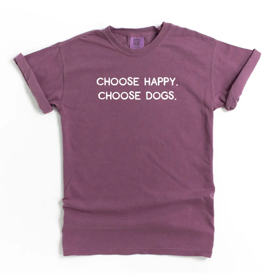 Choose Happy Choose Dogs T Shirt