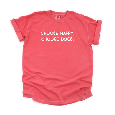 Choose Happy Choose Dogs T Shirt