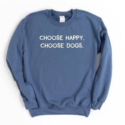 Dog Mom Co. Choose Happy Choose Dogs Crewneck