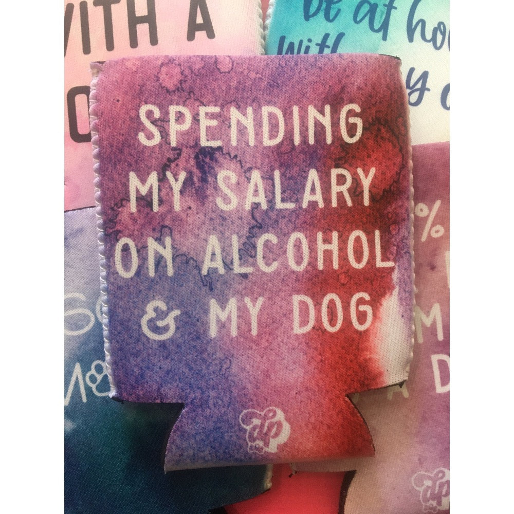 Spending my Salary on Alcohol & My Dog Koozie