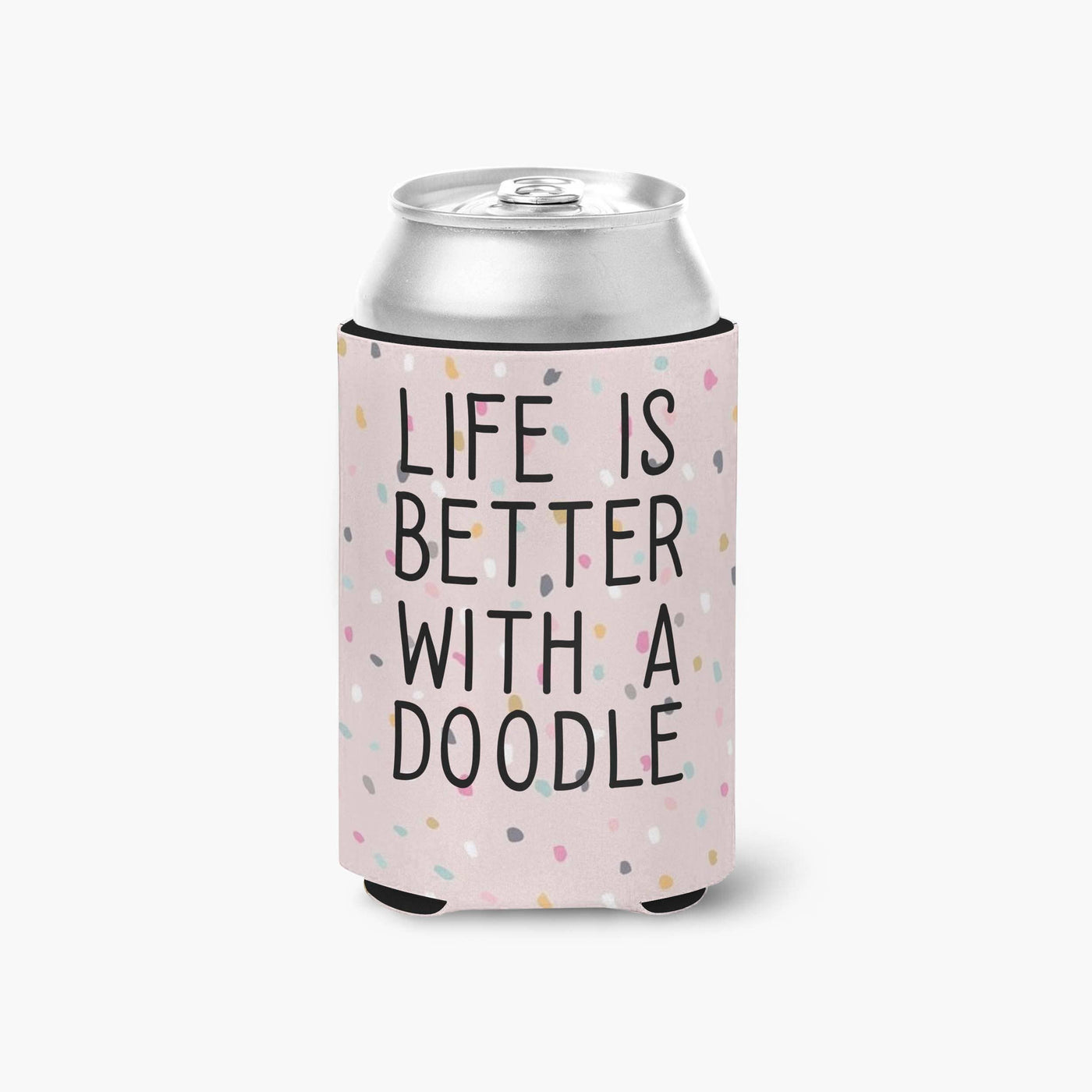 Life is Better with A Doodle Koozie