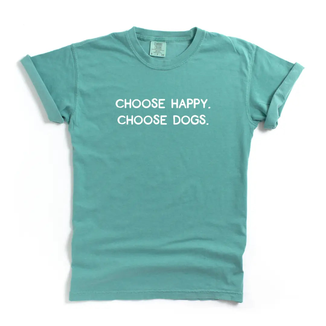 Choose Happy Choose Dogs T Shirt